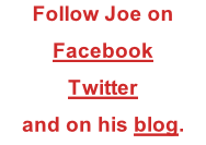 Follow Joe on Facebook
Twitter
and on his blog.